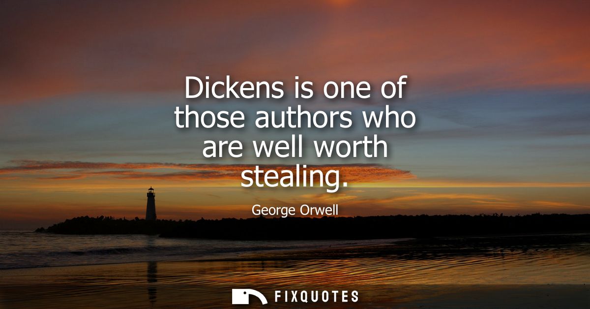 Dickens is one of those authors who are well worth stealing