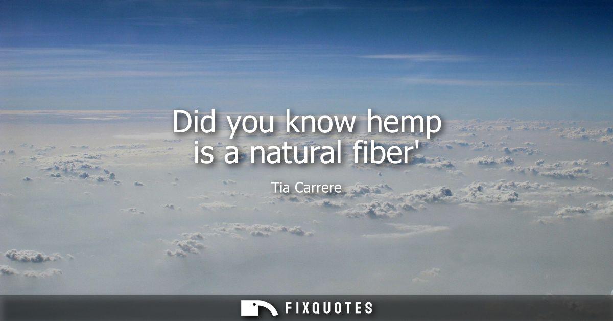 Did you know hemp is a natural fiber