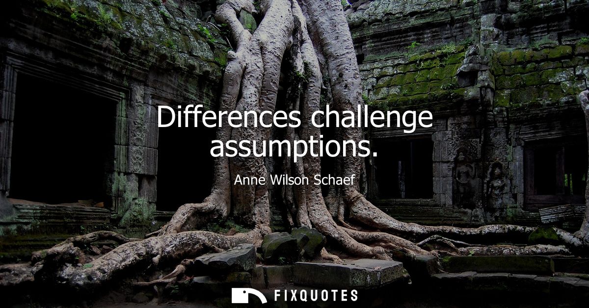 Differences challenge assumptions