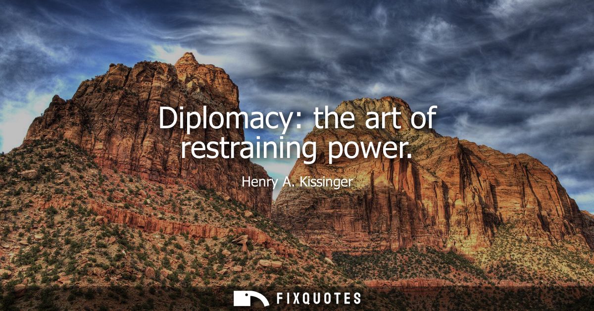 Diplomacy: the art of restraining power