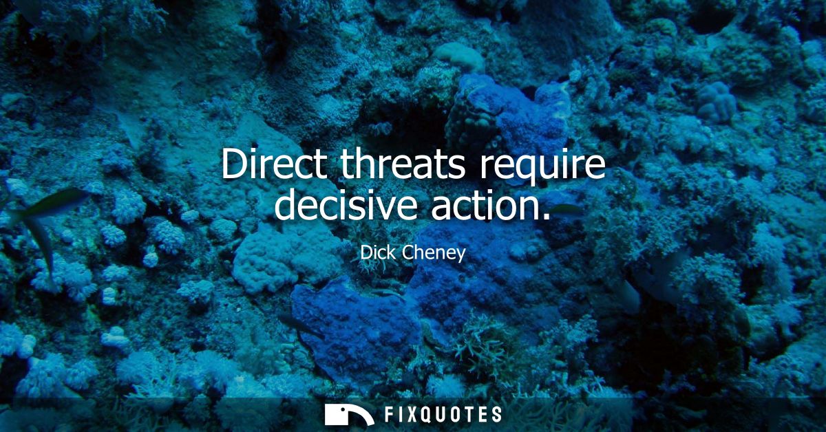 Direct threats require decisive action