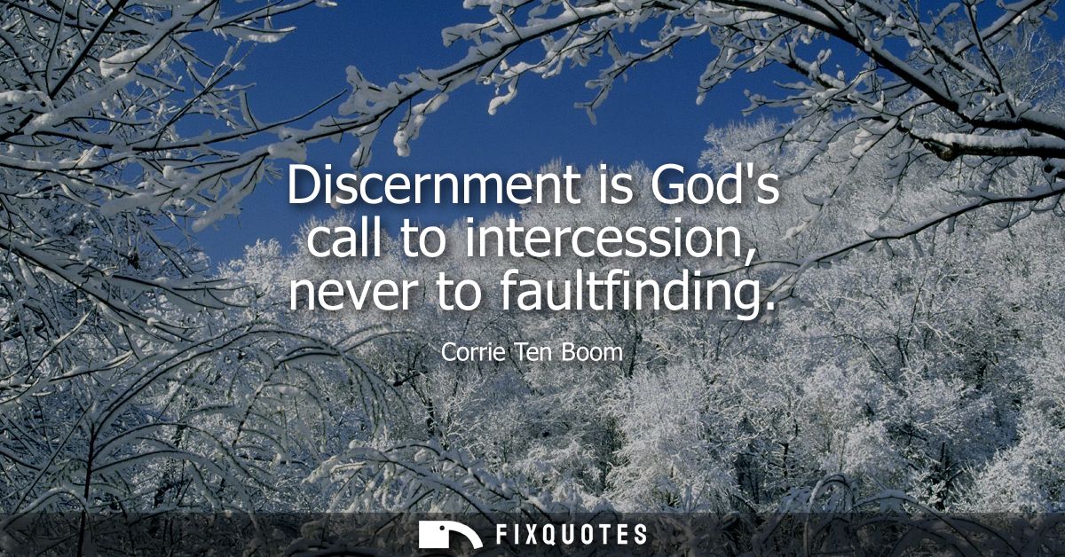 Discernment is Gods call to intercession, never to faultfinding