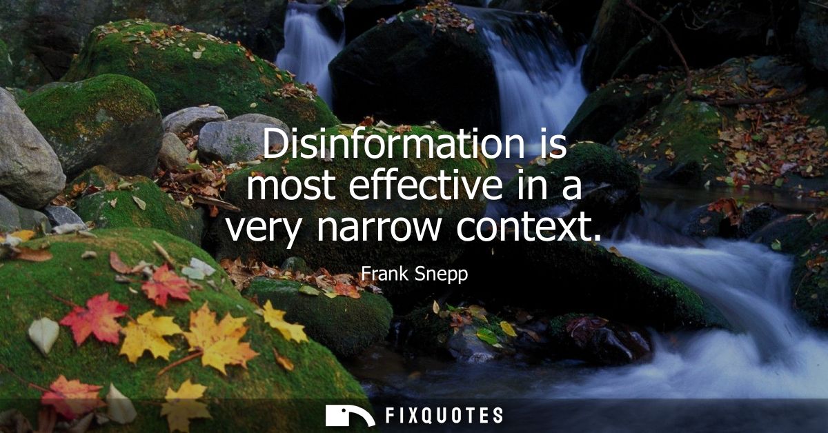 Disinformation is most effective in a very narrow context