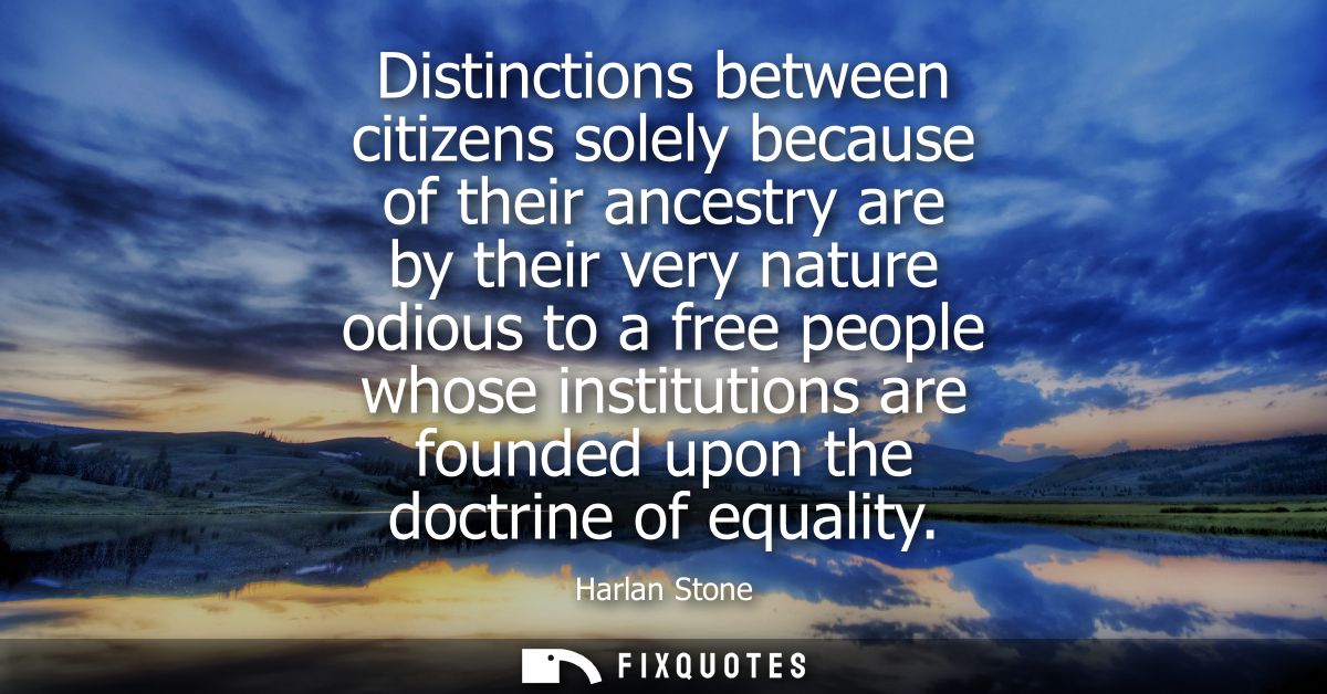 Distinctions between citizens solely because of their ancestry are by their very nature odious to a free people whose in