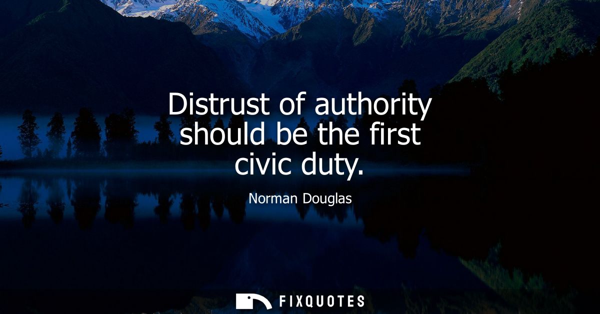 Distrust of authority should be the first civic duty