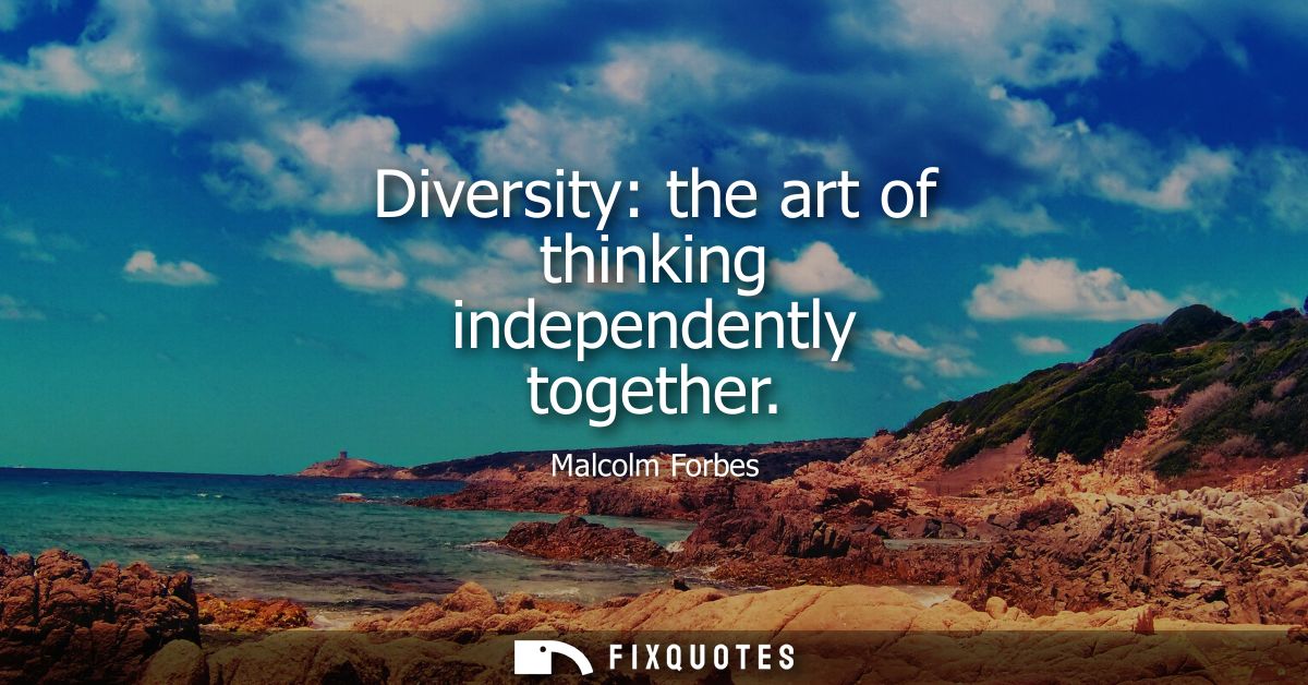 Diversity: the art of thinking independently together