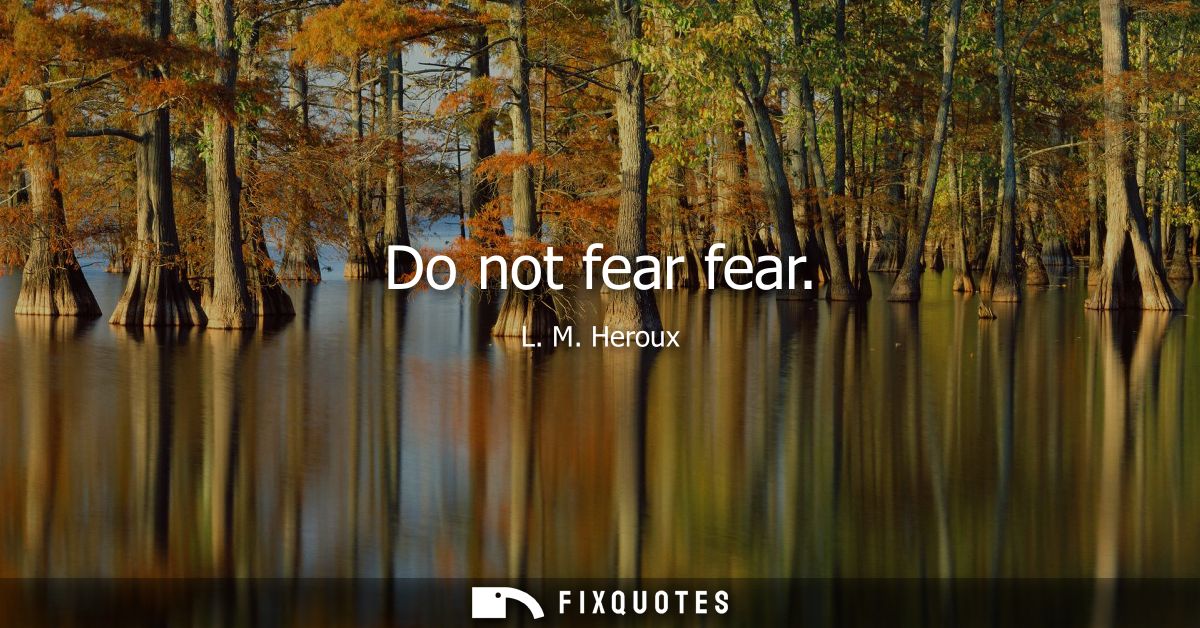 Do not fear fear