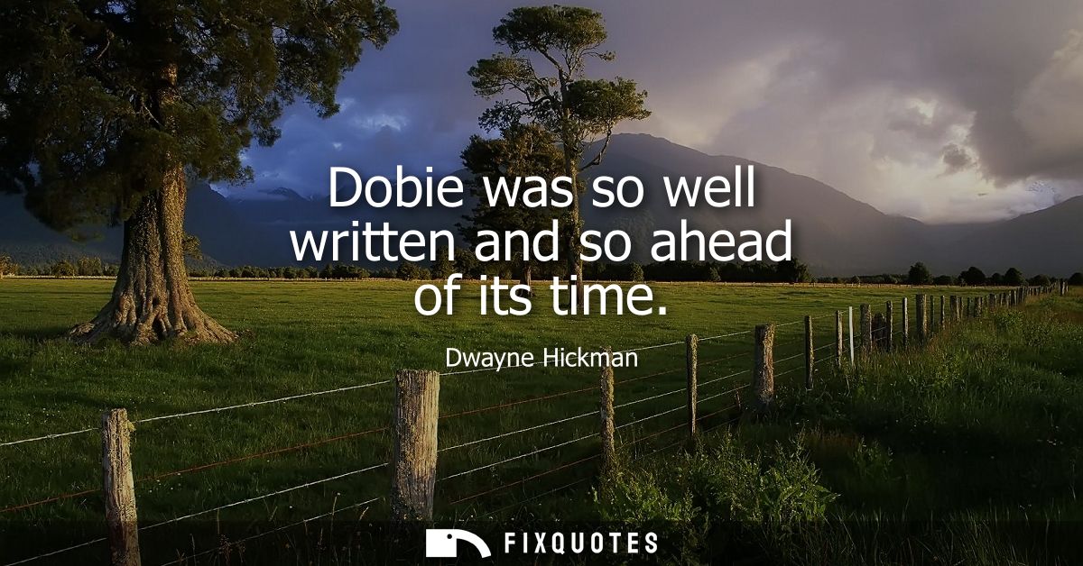 Dobie was so well written and so ahead of its time
