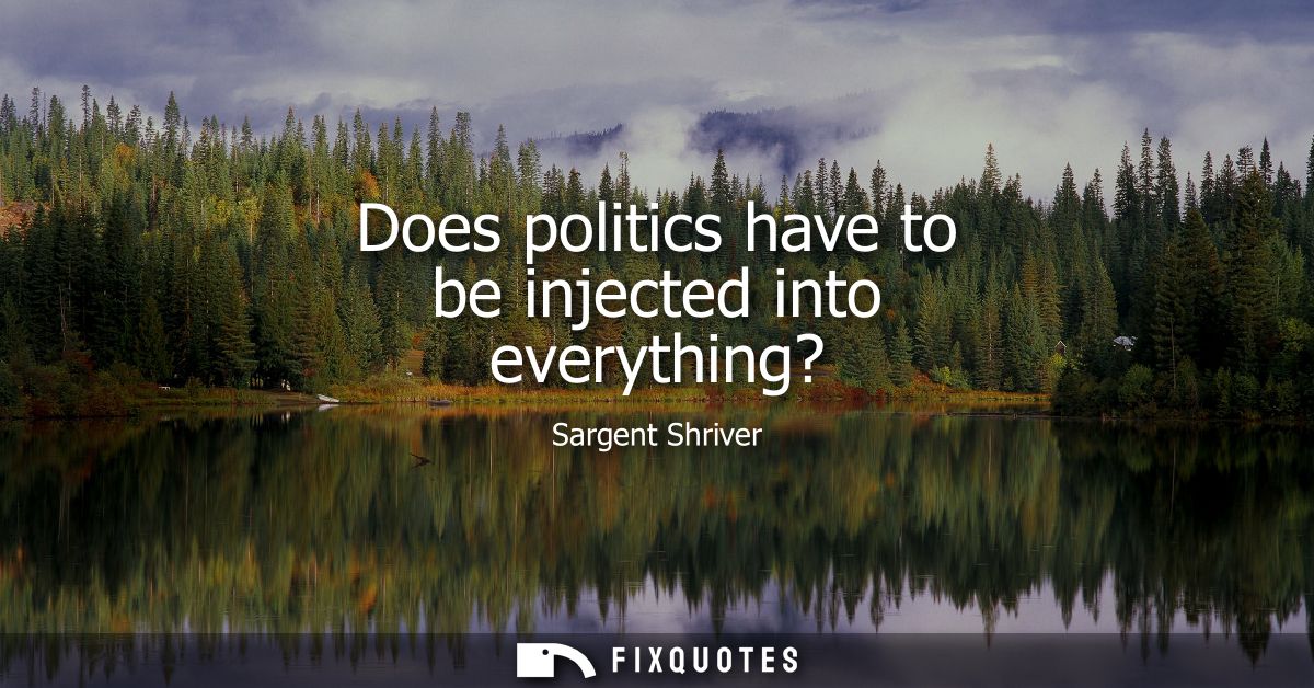 Does politics have to be injected into everything?