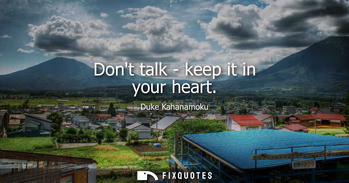 Dont talk - keep it in your heart