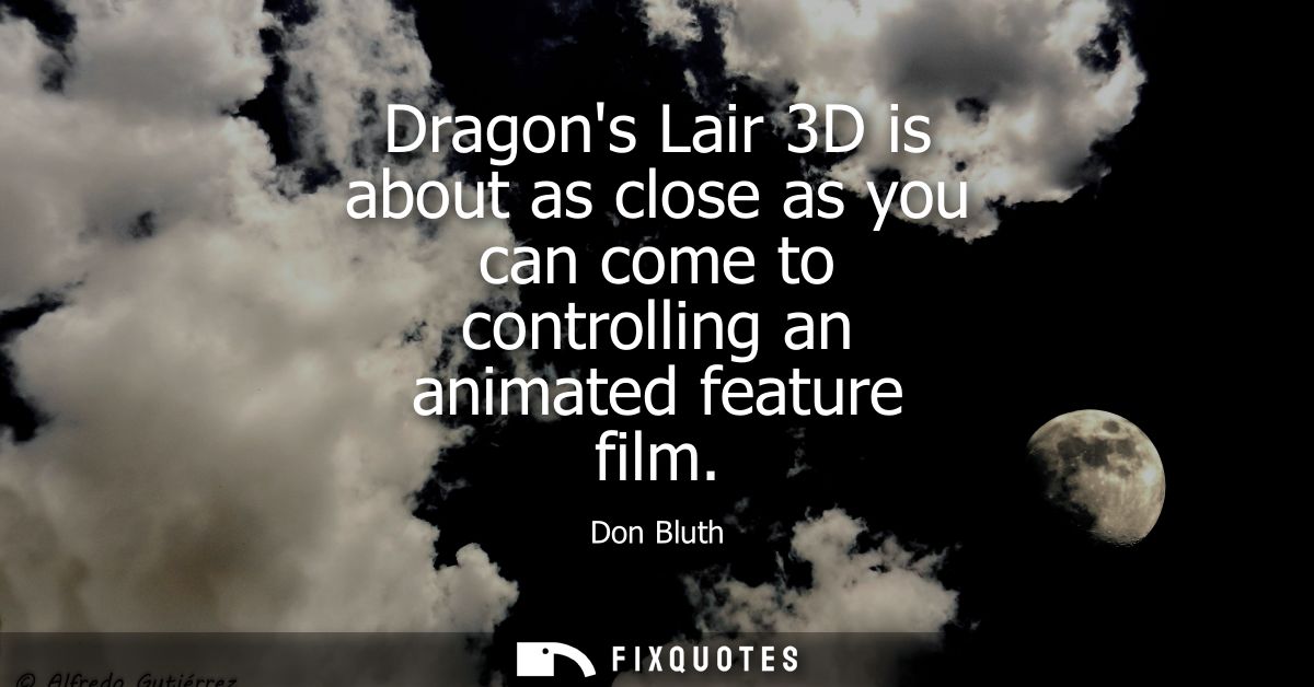 Dragons Lair 3D is about as close as you can come to controlling an animated feature film