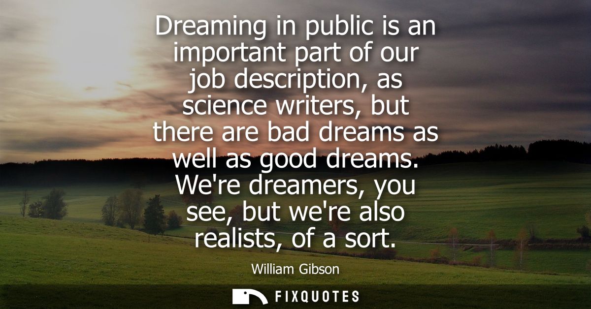 Dreaming in public is an important part of our job description, as science writers, but there are bad dreams as well as 
