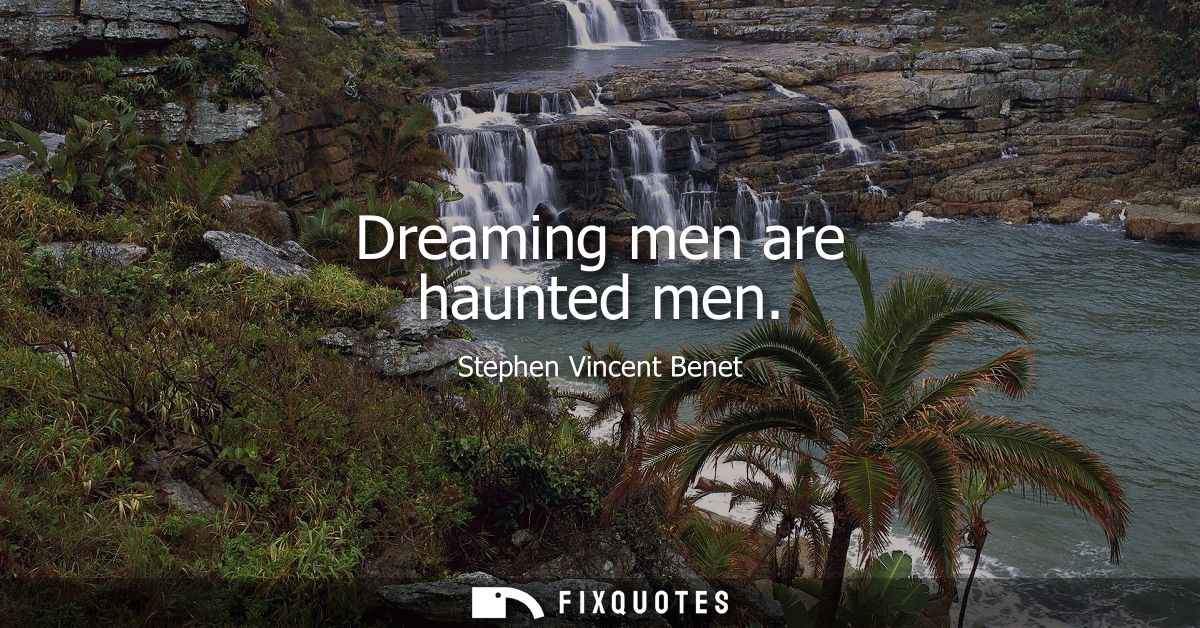 Dreaming men are haunted men