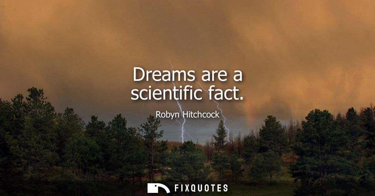 Dreams are a scientific fact