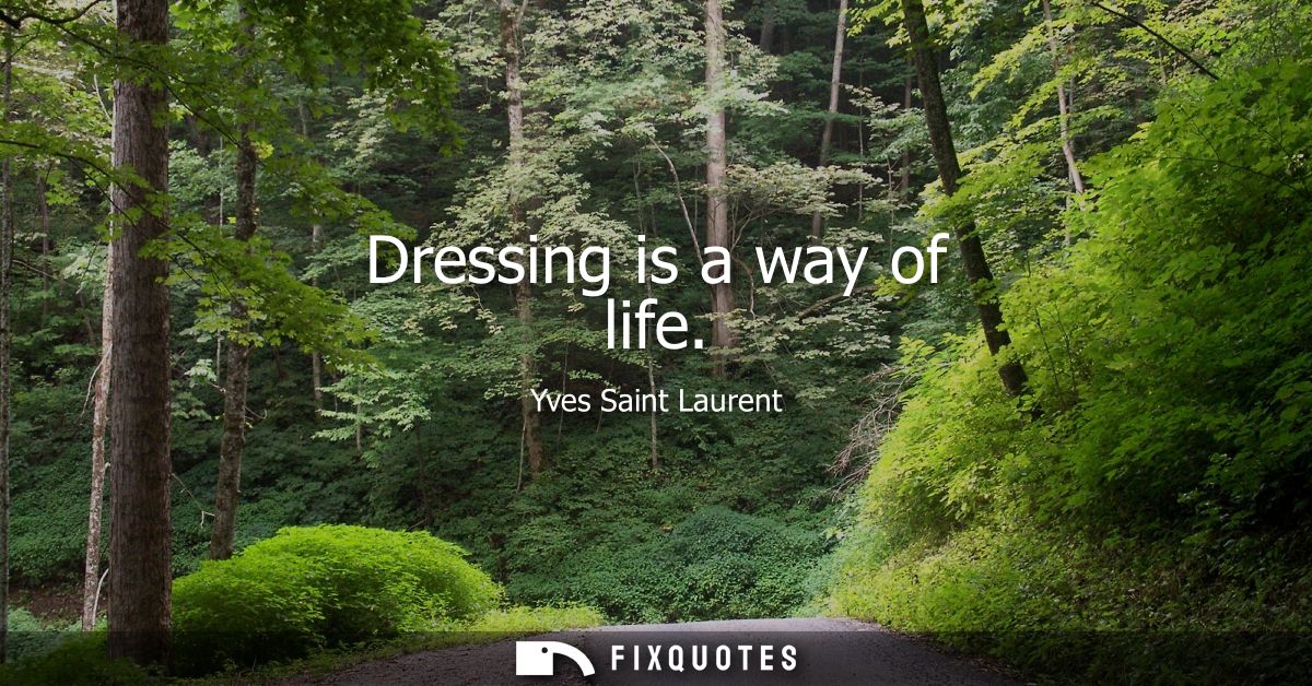 Dressing is a way of life