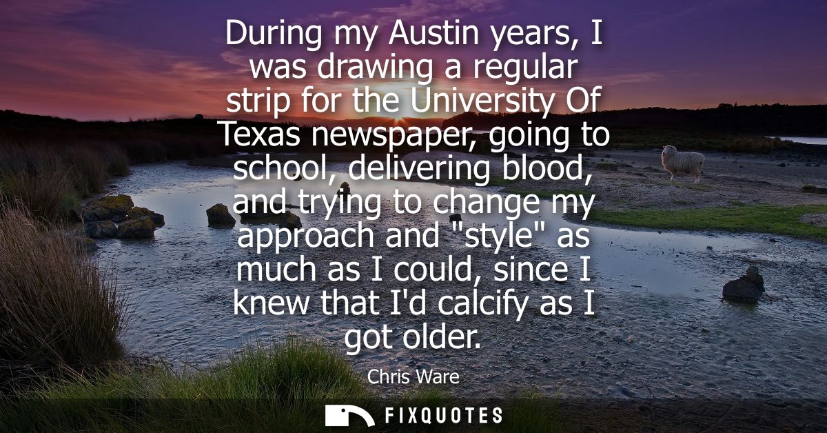 During my Austin years, I was drawing a regular strip for the University Of Texas newspaper, going to school, delivering