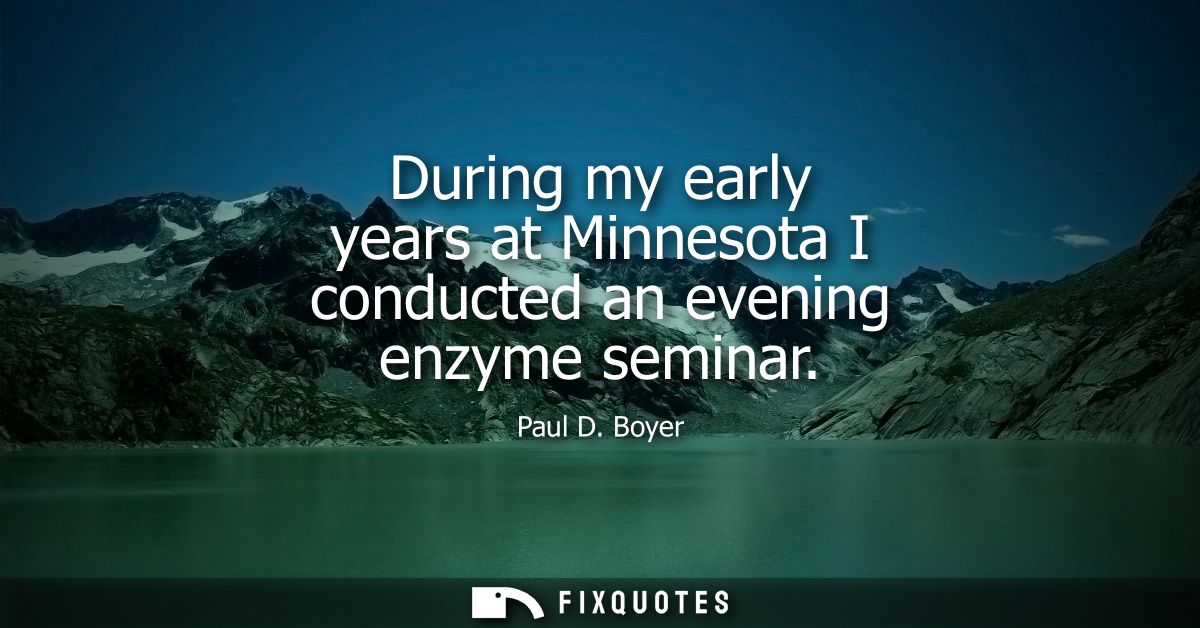 During my early years at Minnesota I conducted an evening enzyme seminar