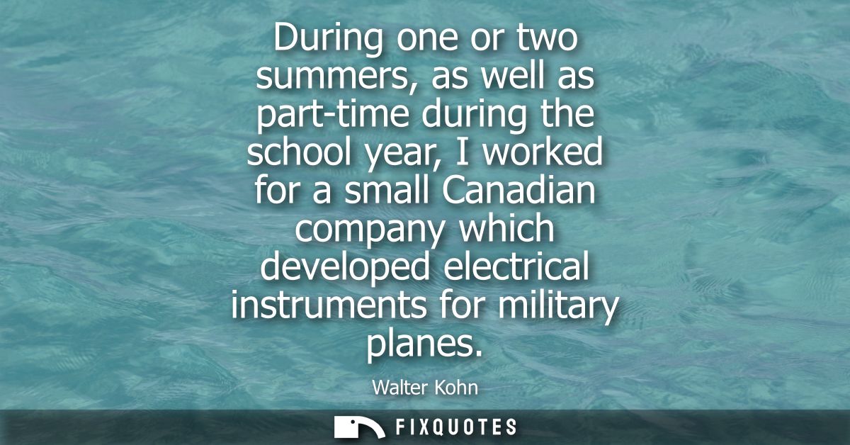 During one or two summers, as well as part-time during the school year, I worked for a small Canadian company which deve