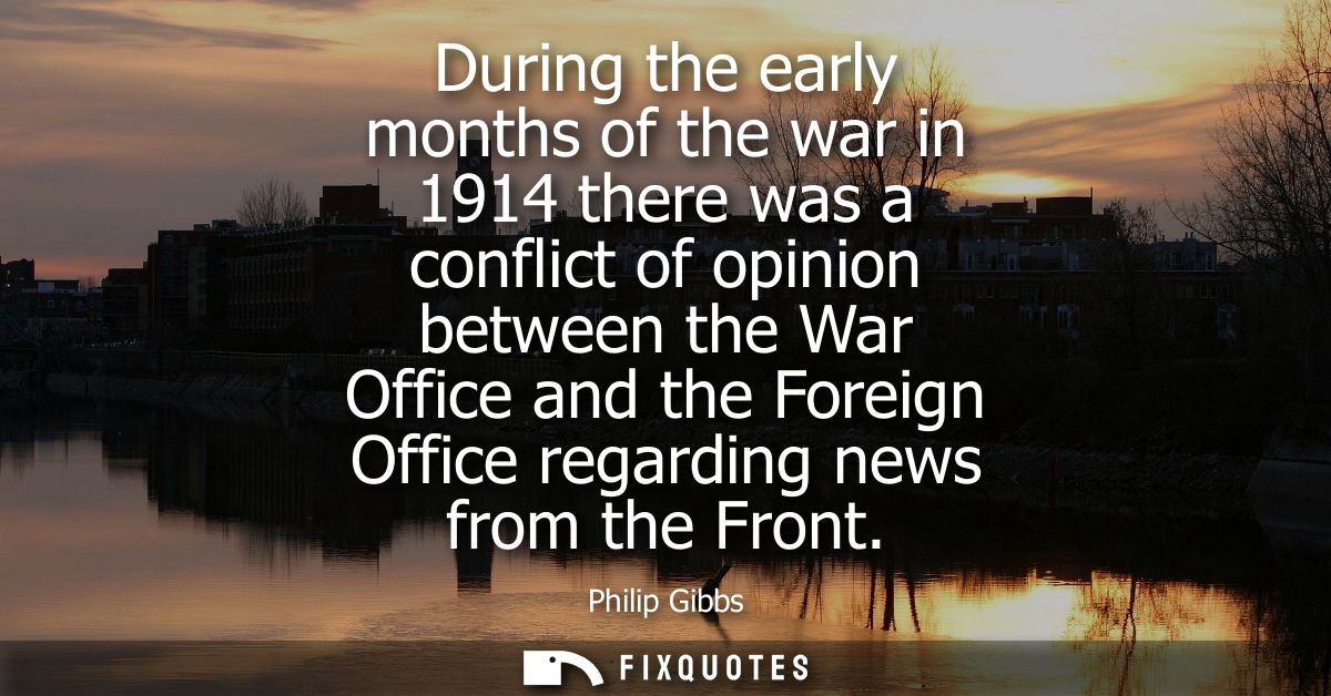 During the early months of the war in 1914 there was a conflict of opinion between the War Office and the Foreign Office