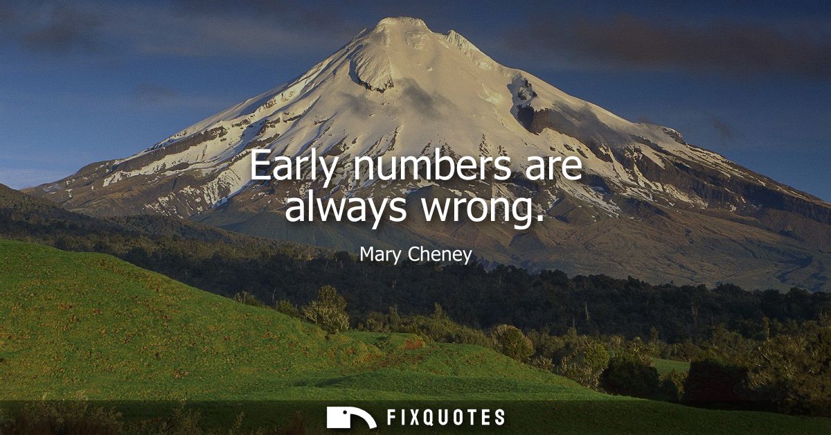 Early numbers are always wrong