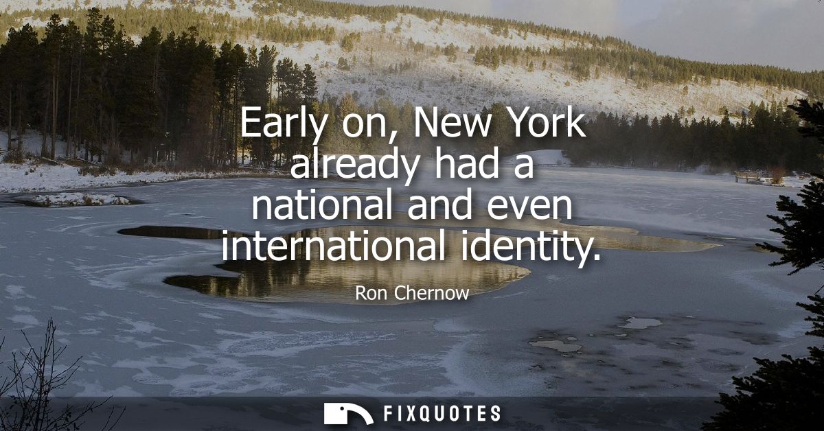 Early on, New York already had a national and even international identity