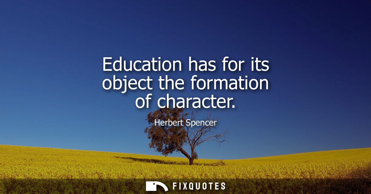 Education has for its object the formation of character
