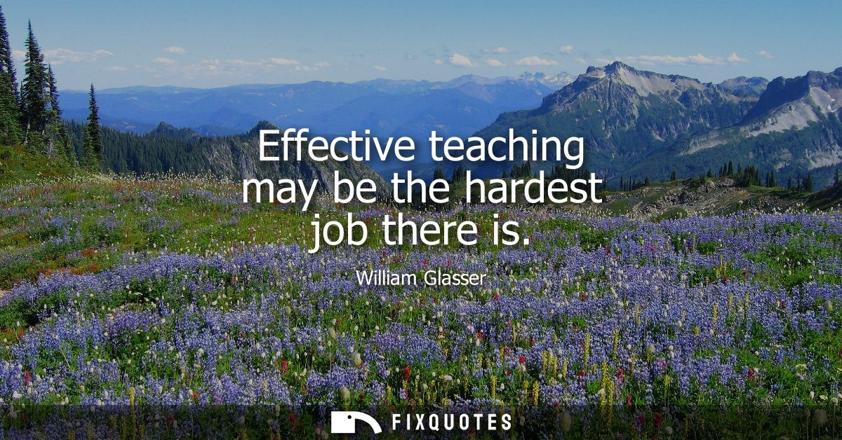 Effective teaching may be the hardest job there is