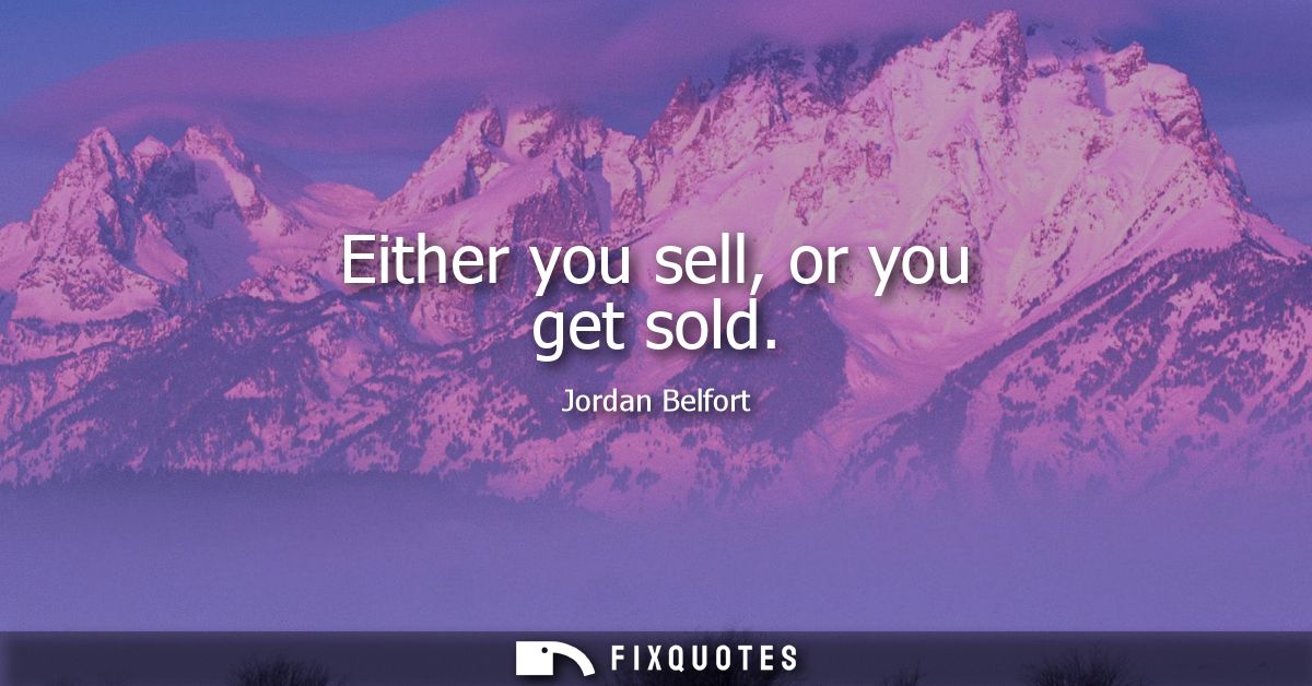 Either you sell, or you get sold