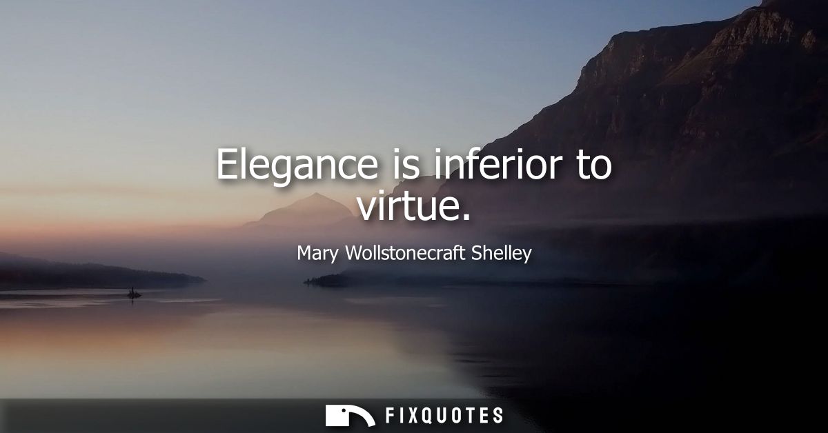 Elegance is inferior to virtue