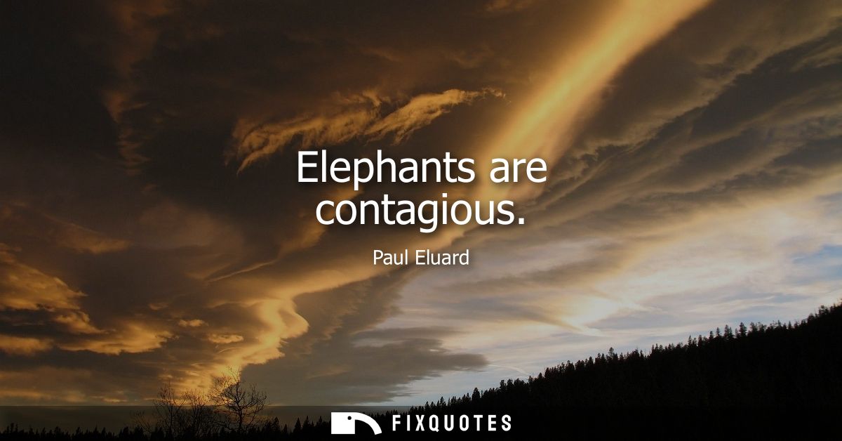 Elephants are contagious
