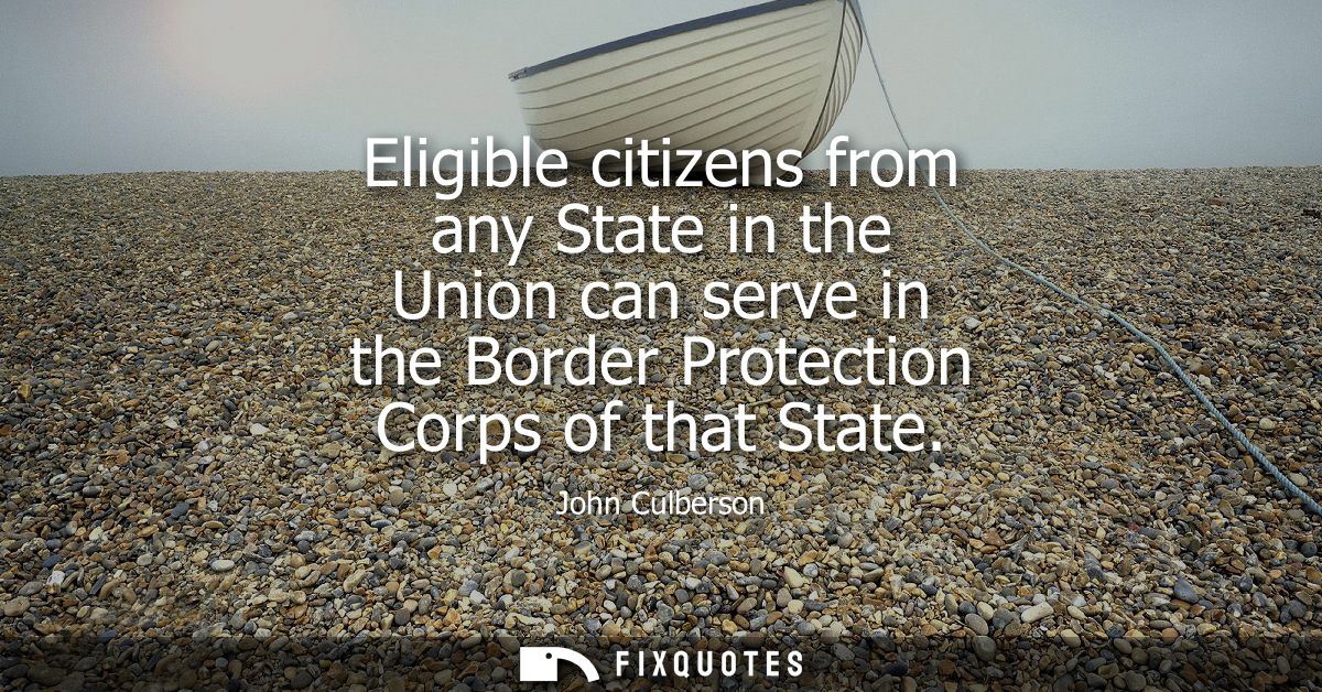 Eligible citizens from any State in the Union can serve in the Border Protection Corps of that State