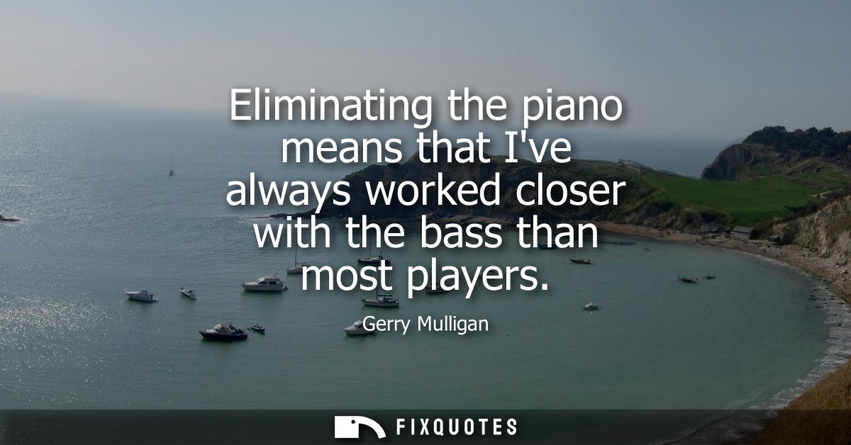 Eliminating the piano means that Ive always worked closer with the bass than most players