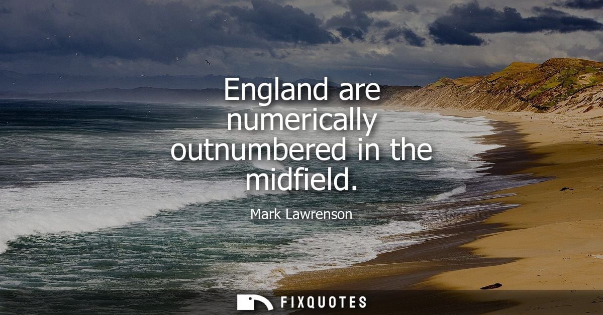 England are numerically outnumbered in the midfield