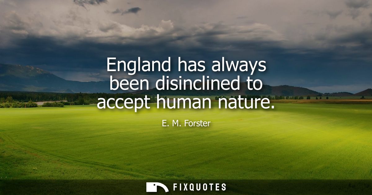 England has always been disinclined to accept human nature