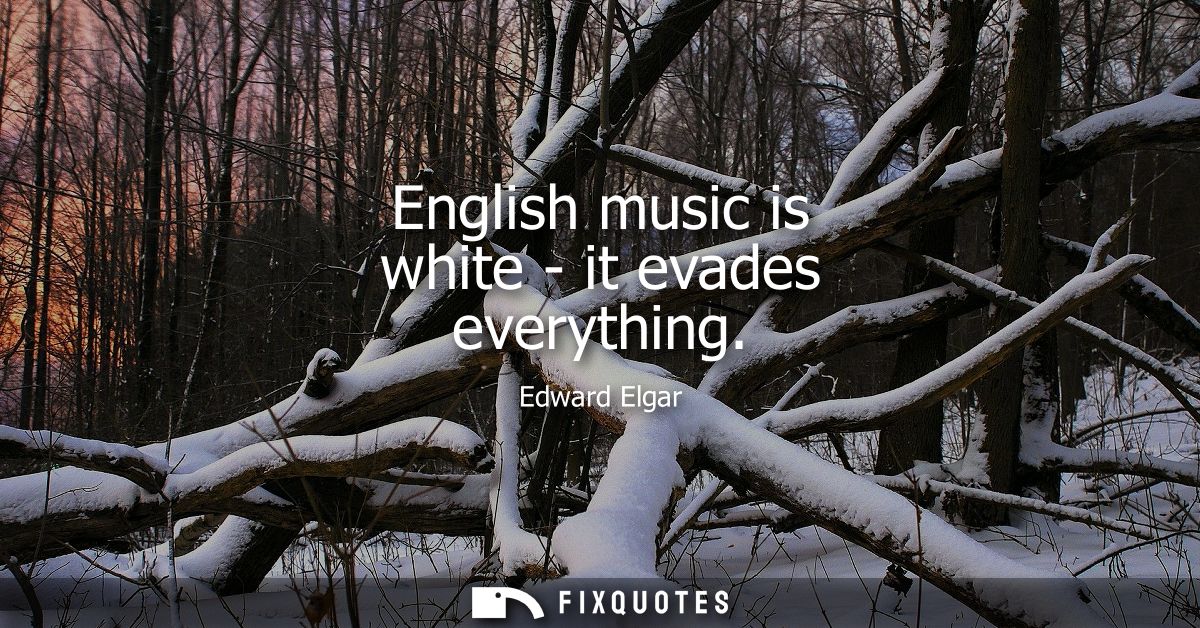 English music is white - it evades everything
