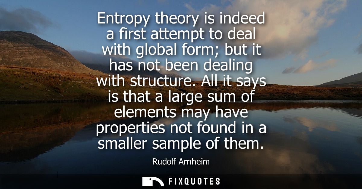 Entropy theory is indeed a first attempt to deal with global form but it has not been dealing with structure.