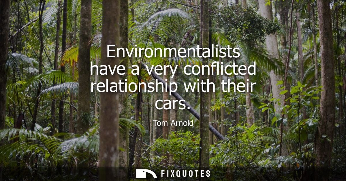 Environmentalists have a very conflicted relationship with their cars - Tom Arnold