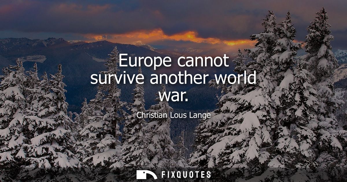 Europe cannot survive another world war