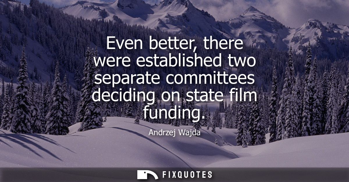Even better, there were established two separate committees deciding on state film funding
