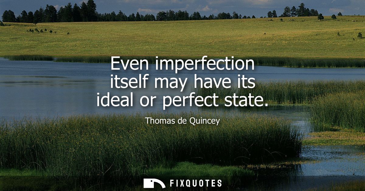 Even imperfection itself may have its ideal or perfect state