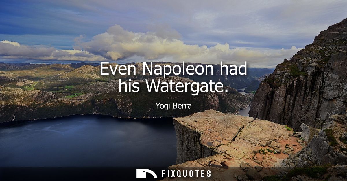 Even Napoleon had his Watergate