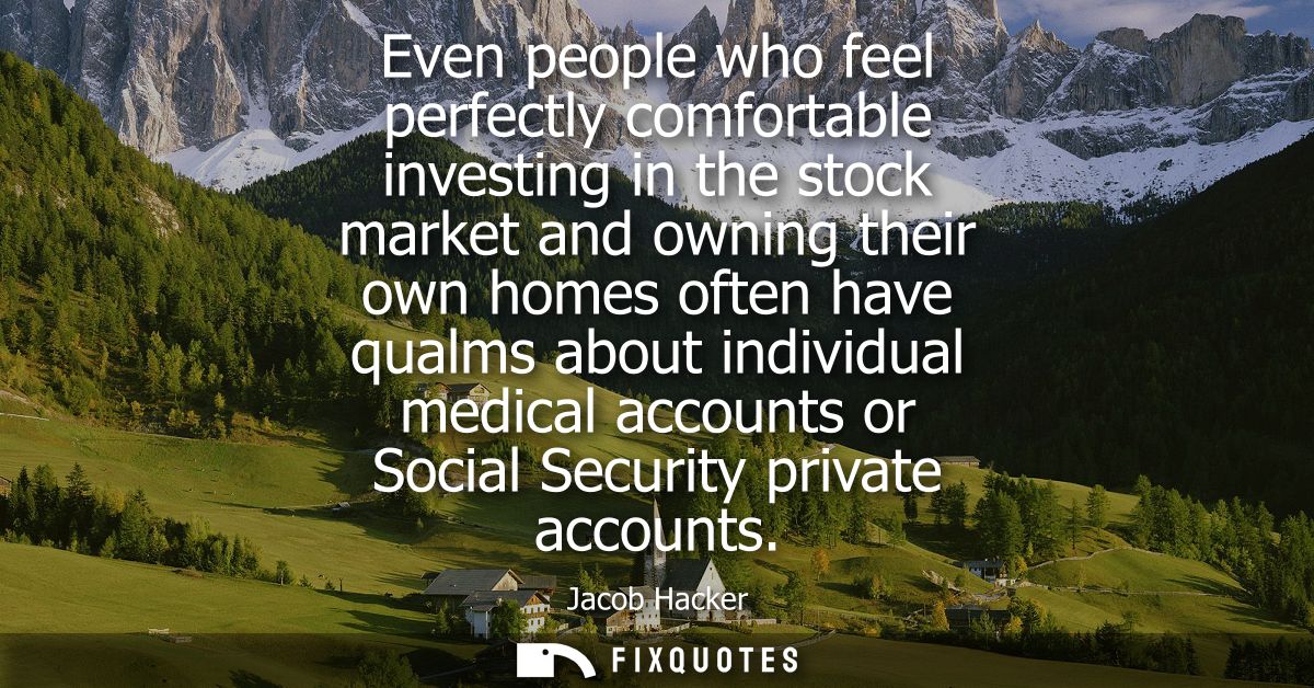 Even people who feel perfectly comfortable investing in the stock market and owning their own homes often have qualms ab