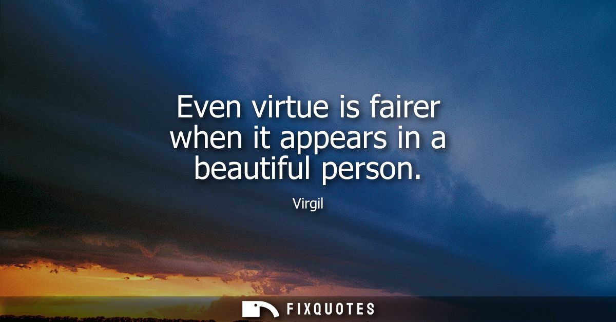 Even virtue is fairer when it appears in a beautiful person