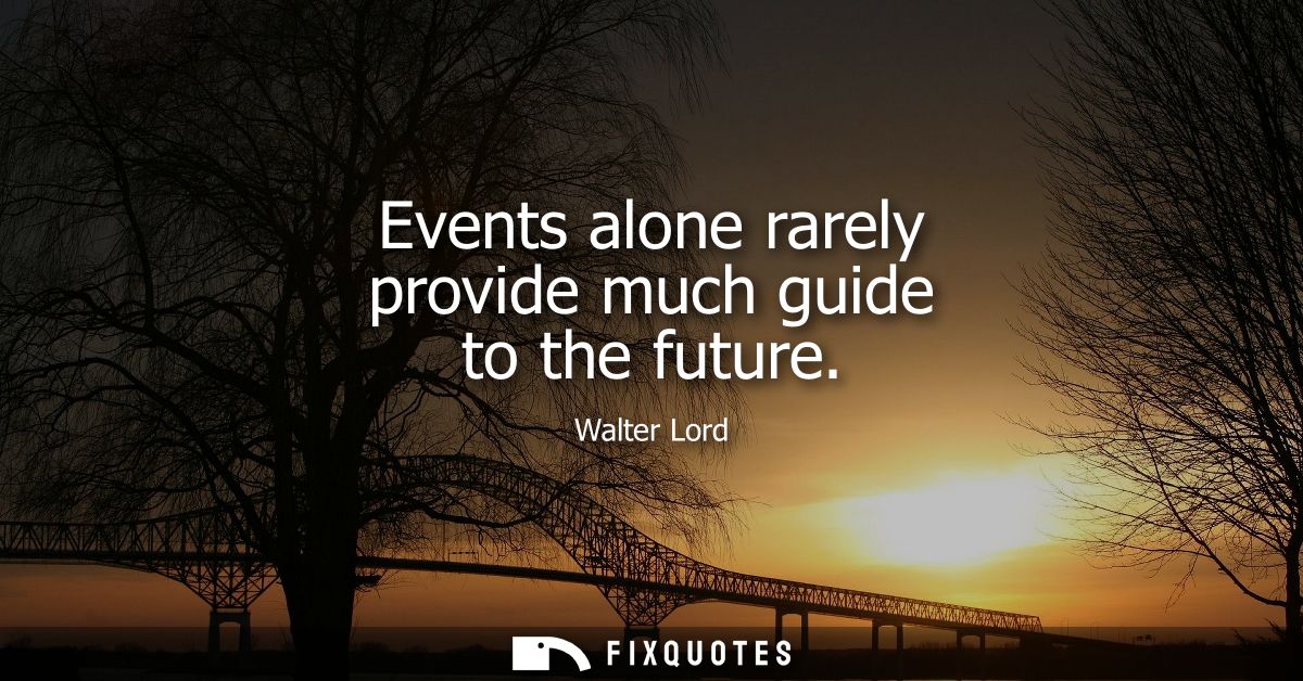 Events alone rarely provide much guide to the future