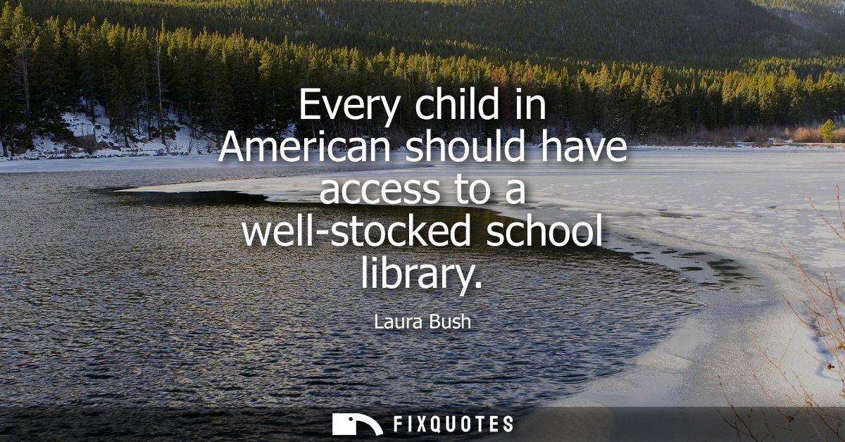 Every child in American should have access to a well-stocked school library