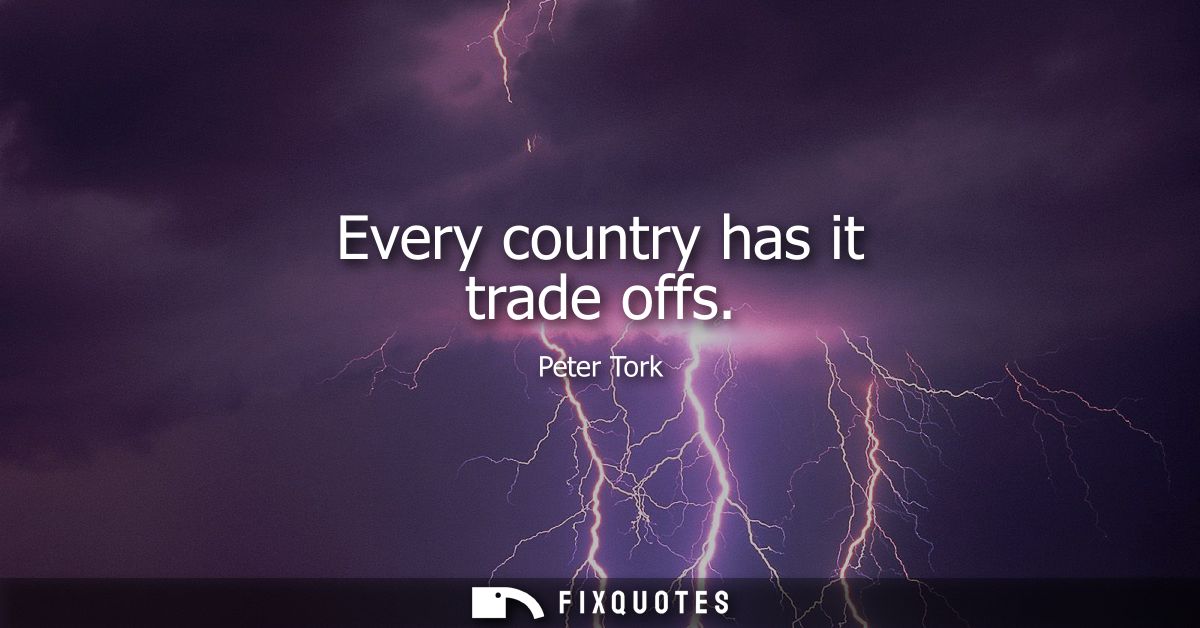 Every country has it trade offs