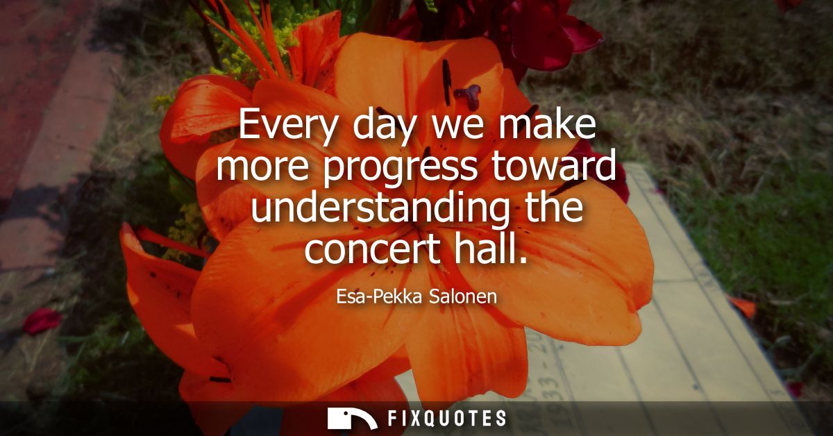 Every day we make more progress toward understanding the concert hall