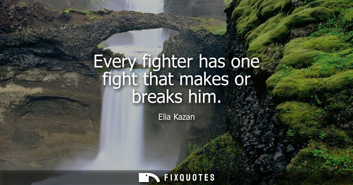 Every fighter has one fight that makes or breaks him