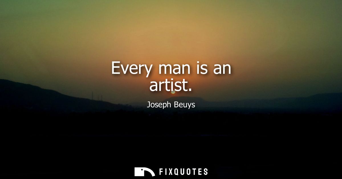 Every man is an artist