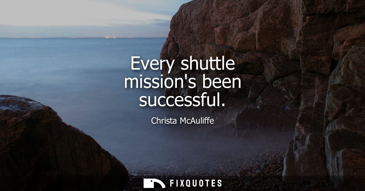 Every shuttle missions been successful